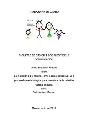 La inclusión de la familia como agente educativo: una propuesta metodológica para la mejora de la relación familia-escuela